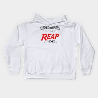 Don't Worry, It's A Reap Thing, Name , Birthday, given name Kids Hoodie